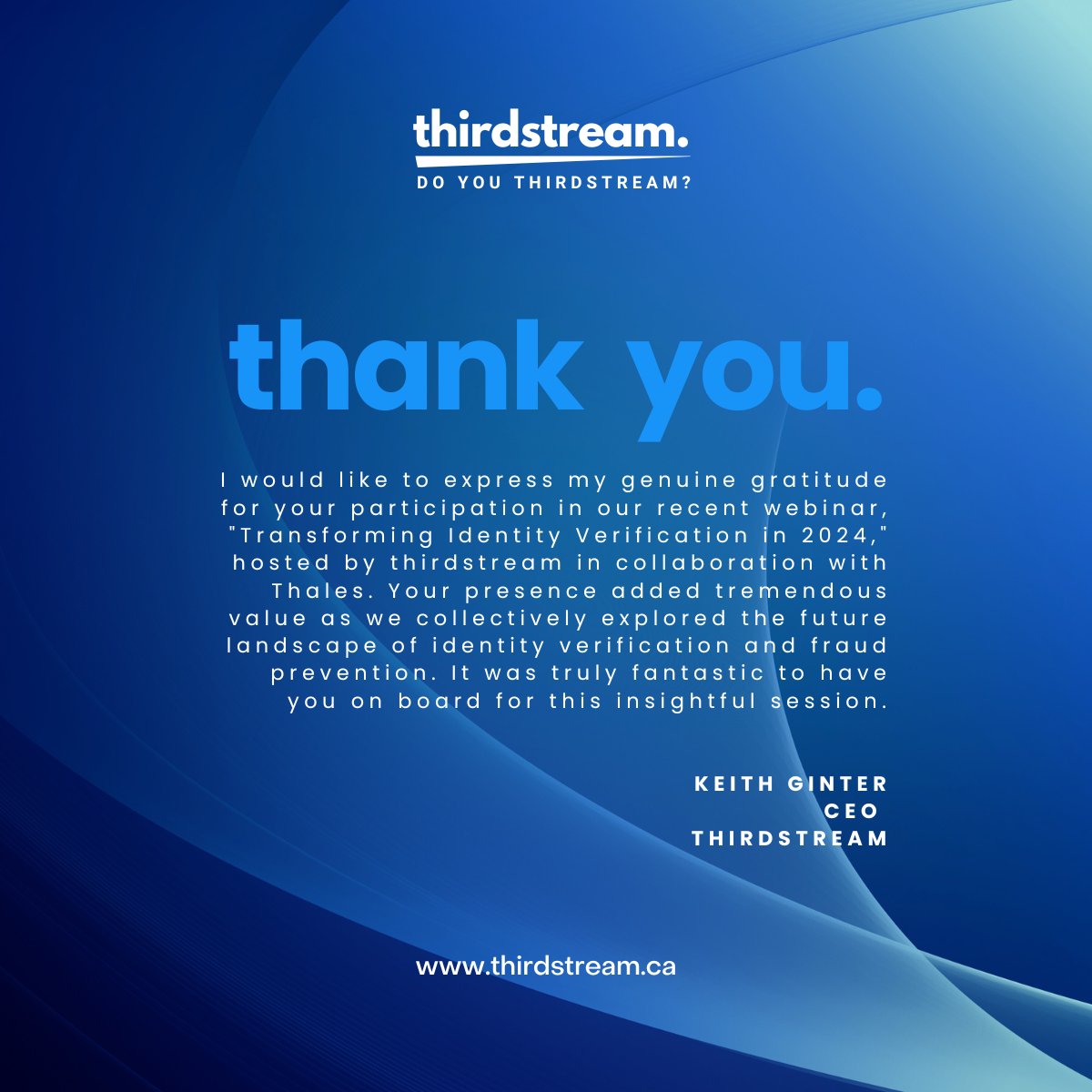 Thank you to everyone who joined our insightful webinar, 'Transforming Identity Verification in 2024.' Your presence enriched the discussion on the future of identity verification and fraud prevention. Grateful for your participation! #thirdstream #thales