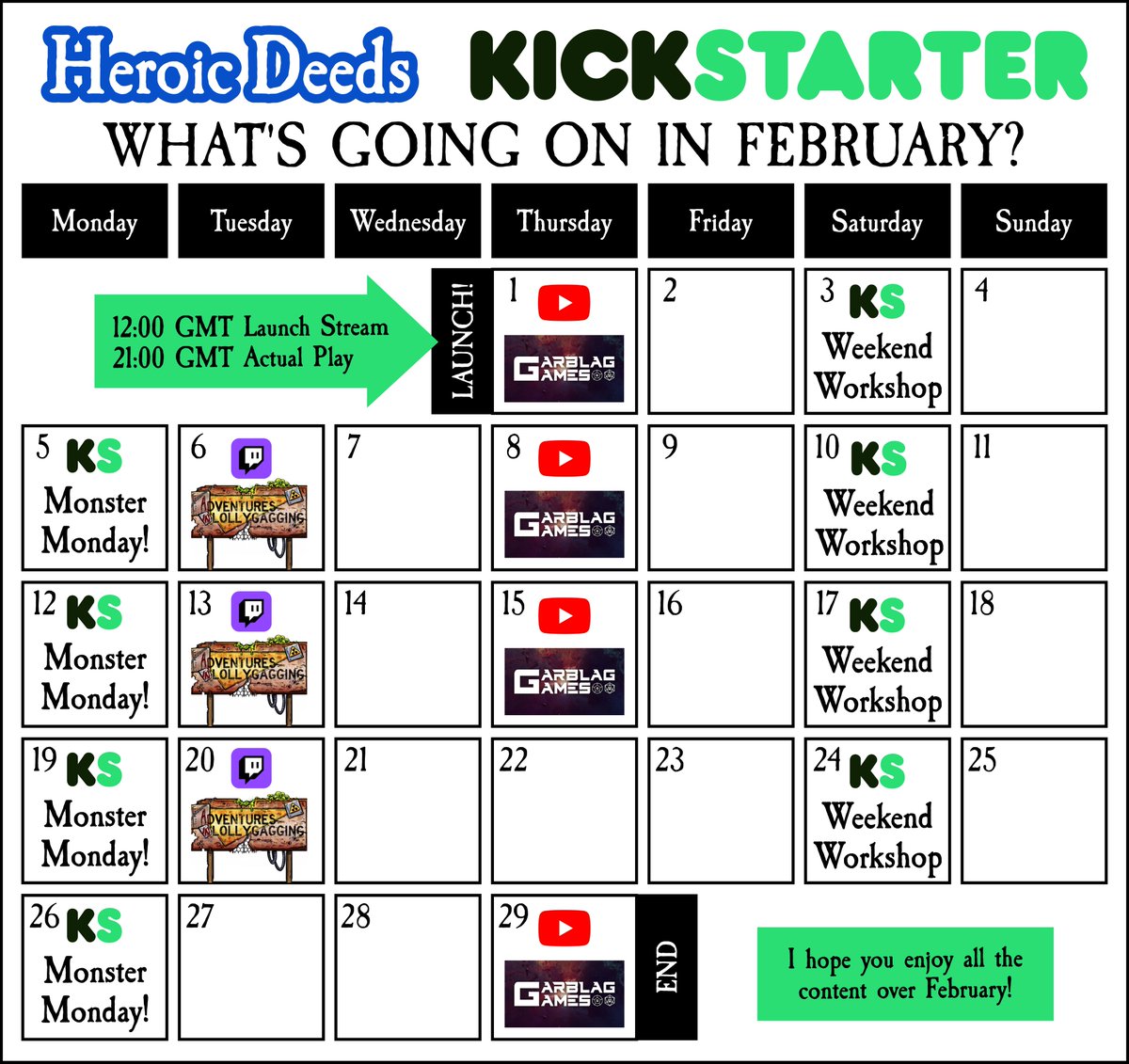 The Heroic Deeds Kickstarter Calendar for February!

Mondays - Monster updates on KS
Tuesdays - Twitch with <a href="/lollygaggerco/">Jeff @ Adventures in Lollygagging ➡️ GenCon</a> 
Thursdays - YouTube with <a href="/GarblagGames/">4 Garblags of the Garpocalypse!</a> 
Saturdays - Mechanics updates on KS

I really hope you can join me on this adventure!
kickstarter.com/projects/garbl…