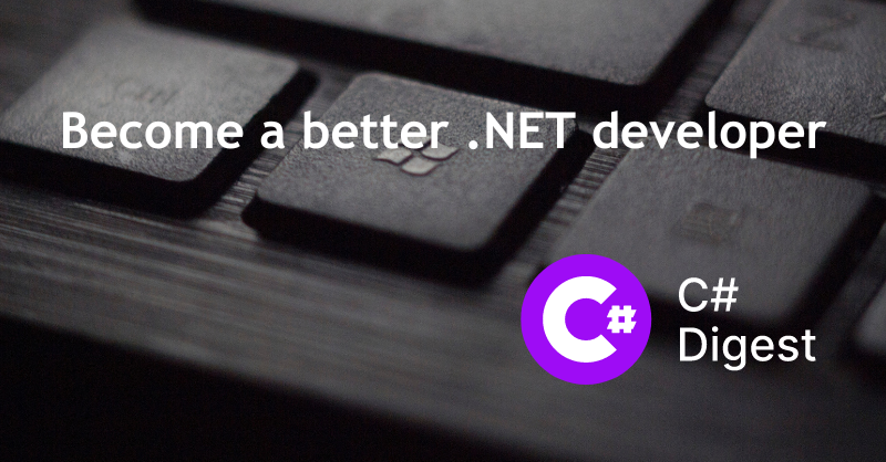 jakubgarfield's tweet photo. C# Digest is a free carefully curated weekly newsletter for .NET developers to you become a better engineer.