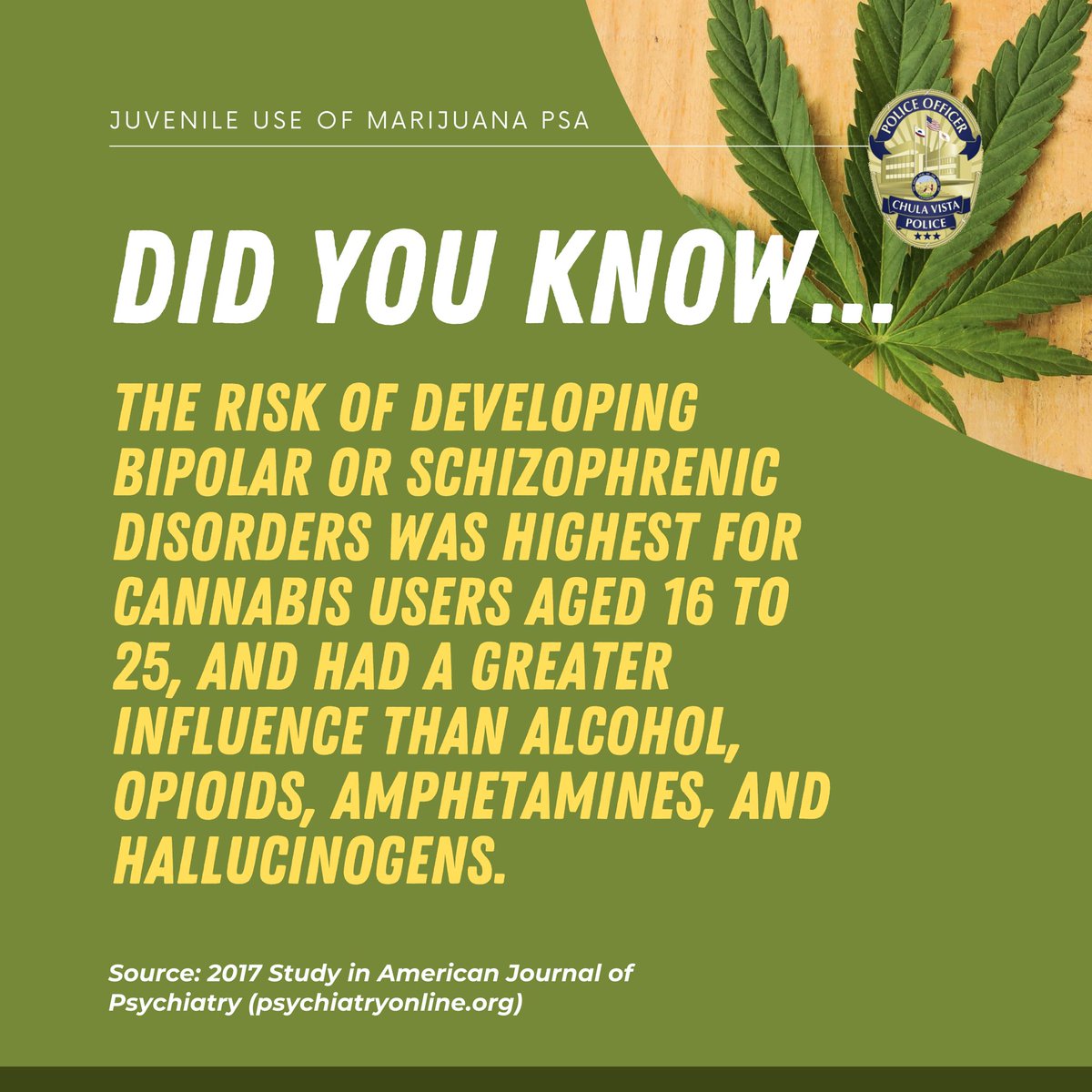 ChulaVistaPD's tweet photo. As part of grant funding, we are continuing our efforts to warn against the harms of juvenile marijuana use. You should know that the risk of developing bipolar or schizophrenic disorders was highest for cannabis users aged 16-25. Full study: https://t.co/7snANMDG7D @SBCSSanDiego https://t.co/Y1FK0zl6nZ