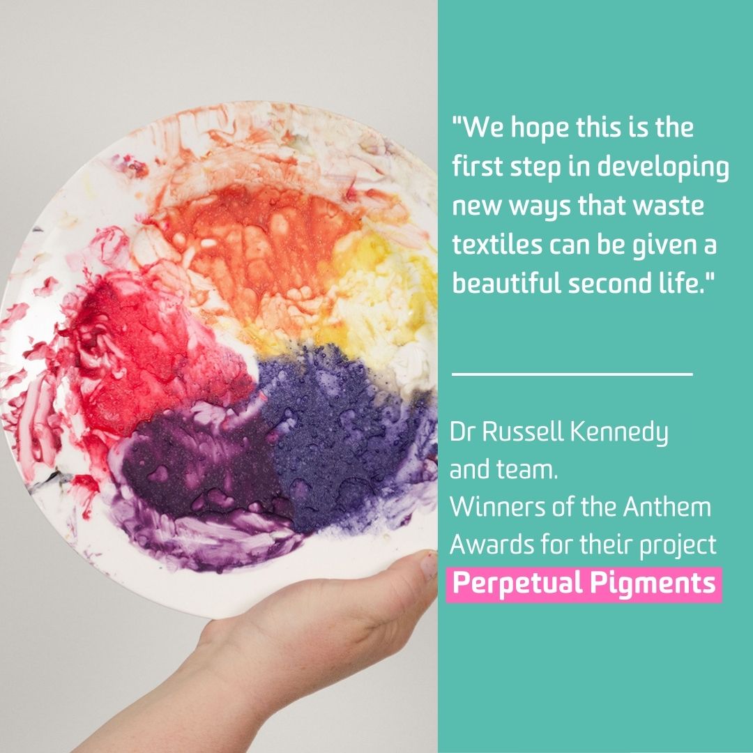 Congratulations to Dr. Russell Kennedy and his incredible team for winning an Anthem Award for their 'Perpetual Pigments' project! Perpetual Pigments is focused on closing the loop in creative industries through recycling textile waste ♻️ Learn more: i.mtr.cool/pgdeuldhrn