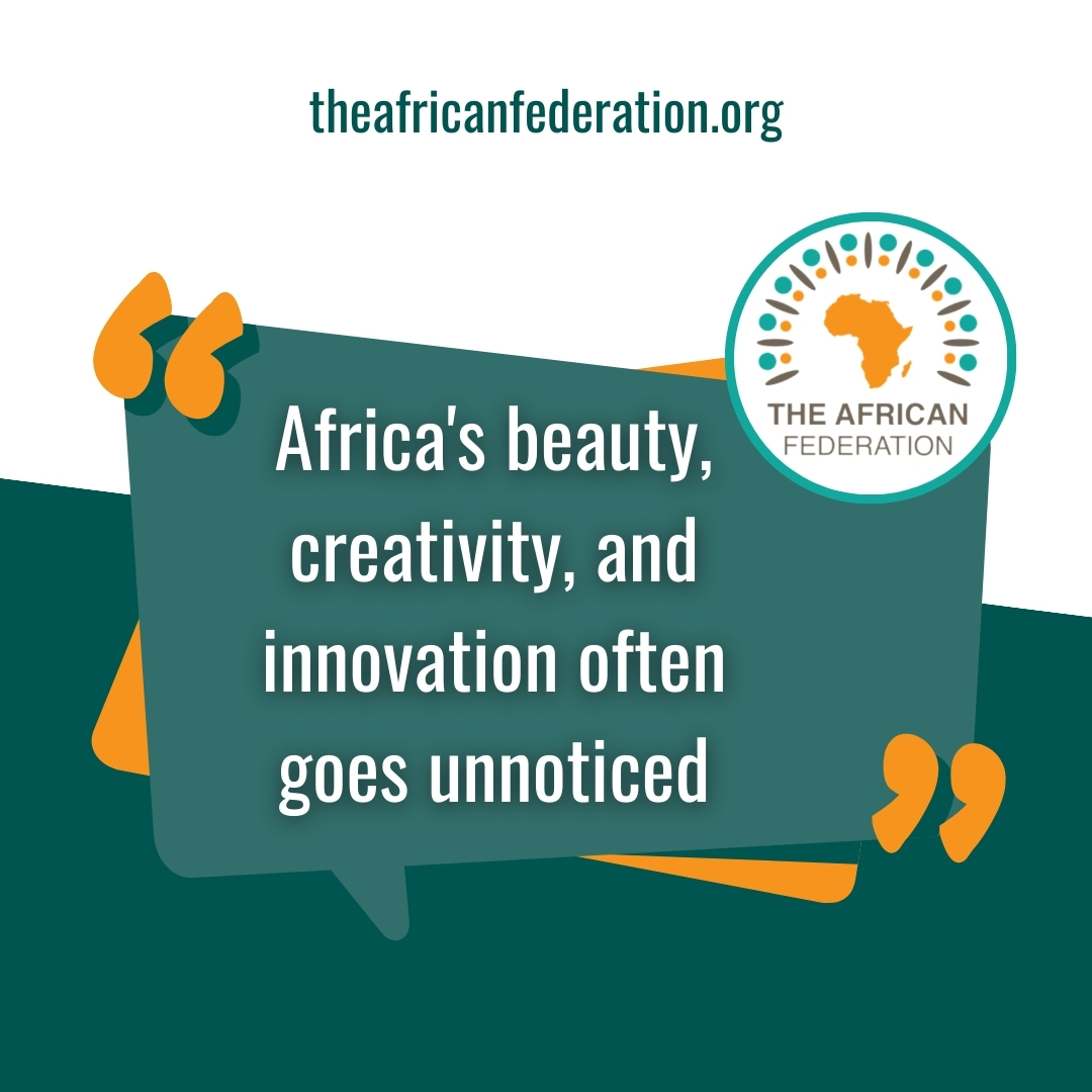 #Africa's beauty, creativity, and innovation often goes unnoticed. The African Federation is focused on changing that. We will rekindle pride & foster unity amongst #Africans, showcasing the true potential of #Africa. #AfricanExcellence #UnityInAction
