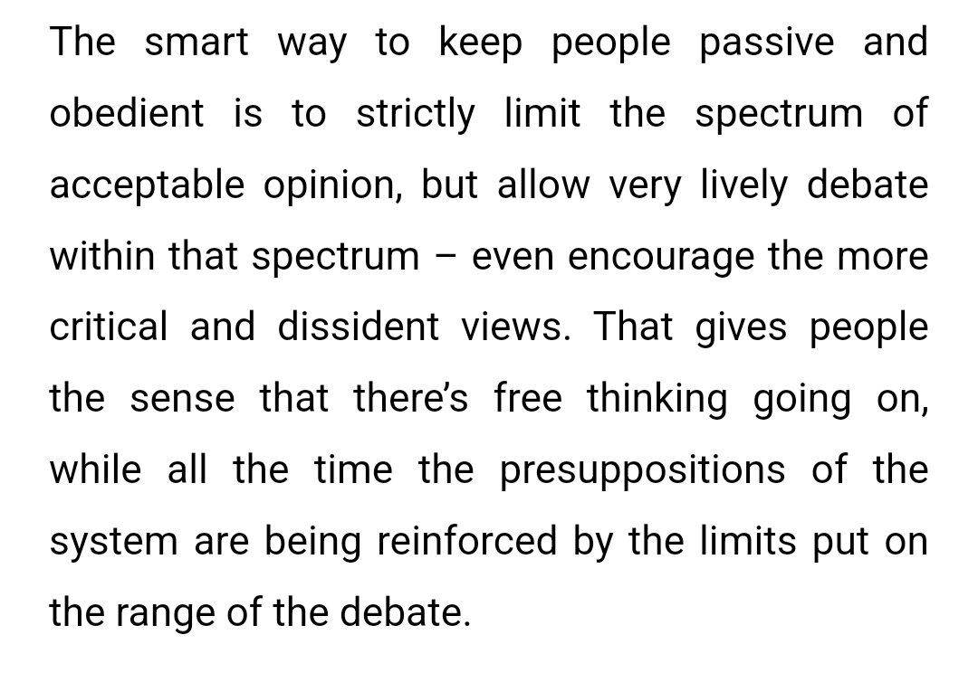 'The smart way to keep people passive and obedient is to strictly limit the spectrum of acceptable opinion, but allow very lively debate within that spectrum... That gives people the sense that there's free thinking going on...' Noam Chomsky, The Common Good #auspol