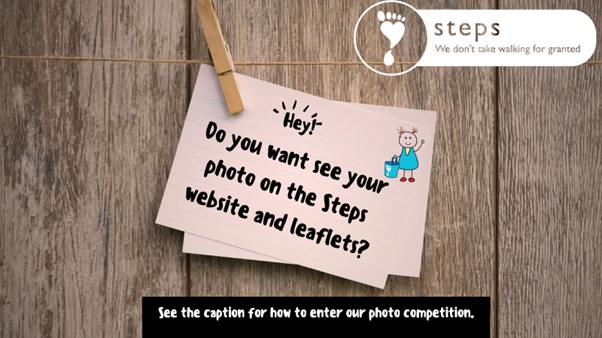 Terms and conditions apply, visit tinyurl.com/PhotoSteps for more information. Top 20 photos will be shared on Steps social media. All ages welcome to apply!