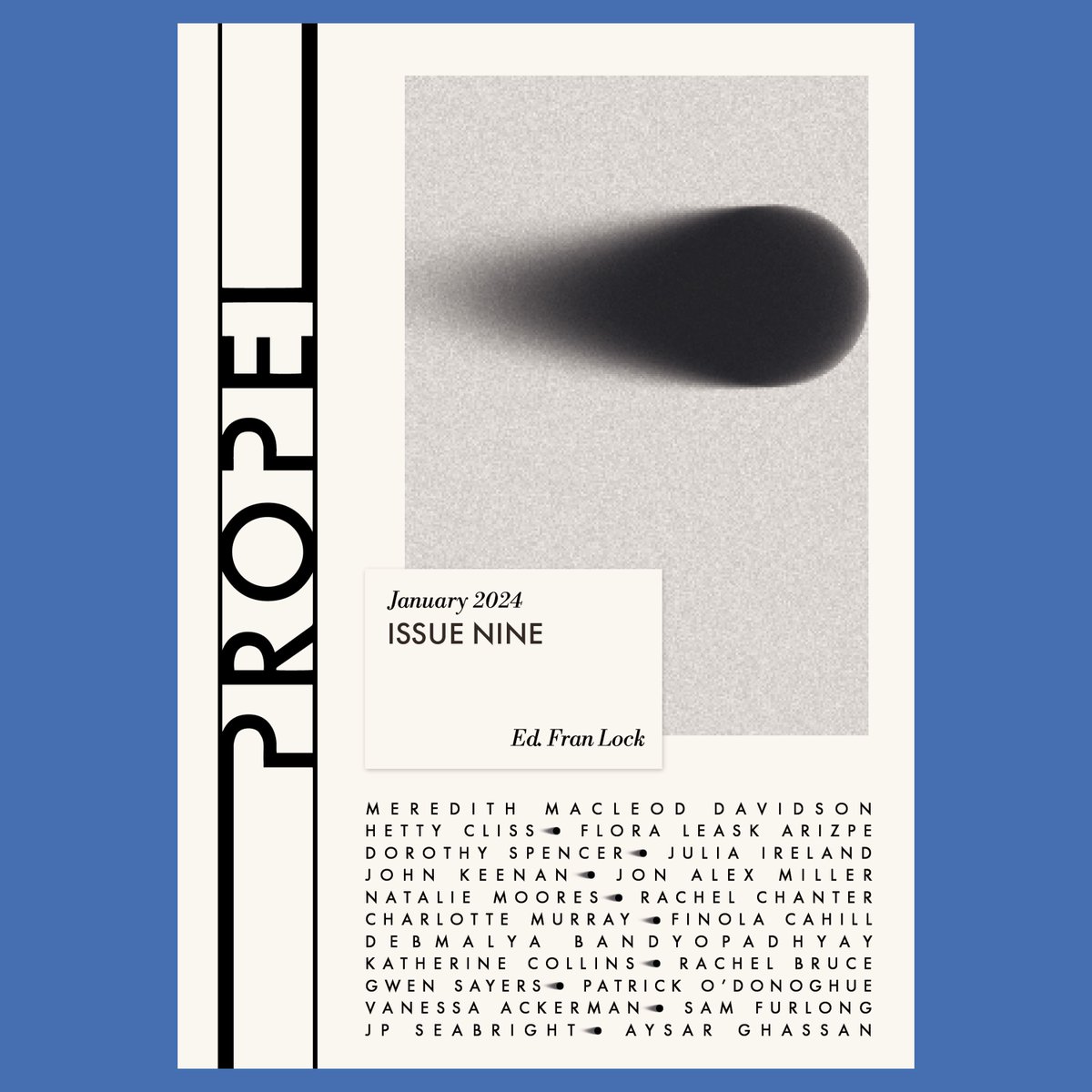 propelmagazine's tweet image. 🔵  Propel Issue Nine is out NOW! 🔵 

You can read and listen to the 20 poems selected by Issue Editor Fran Lock, here: 

propelmagazine.co.uk/nine 

Huge thanks to Fran, each of our contributors and to each of you who takes the time to read &amp;amp; share Propel 💙