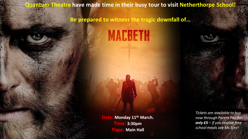 Macbeth - 11th March @ 3.30pm in the main hall. Tickets are £5 and available on ParentPay now