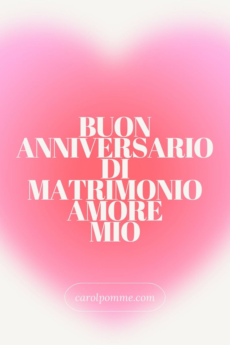 Raccolta di frasi per fare gli auguri di buon anniversario di matrimonio:  per il marito o la moglie, gli amici, i figli, … https://t.co/0fmIlhFNjv, image size:800x1200