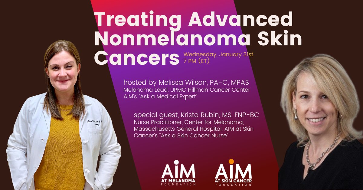 TONIGHT: A special edition of From the Clinic to the Living Room w/ Melissa Wilson, PA-C, MPAS, introducing Krista Rubin, MS, FNP-BC, &amp; AIM at Skin Cancer's Ask a Nurse &amp; host of her new webinar series, "Skin Cancer &amp; YOU," premiering Feb. 28th. Register bit.ly/3Sxfw7Z