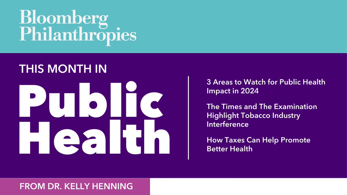 In the January issue of This Month in Public Health, we explore how taxes can help promote better health, look at recent media coverage highlighting the work being done to reduce tobacco use, and share three public health areas to watch in 2024: mailchi.mp/e.bloomberg.or…