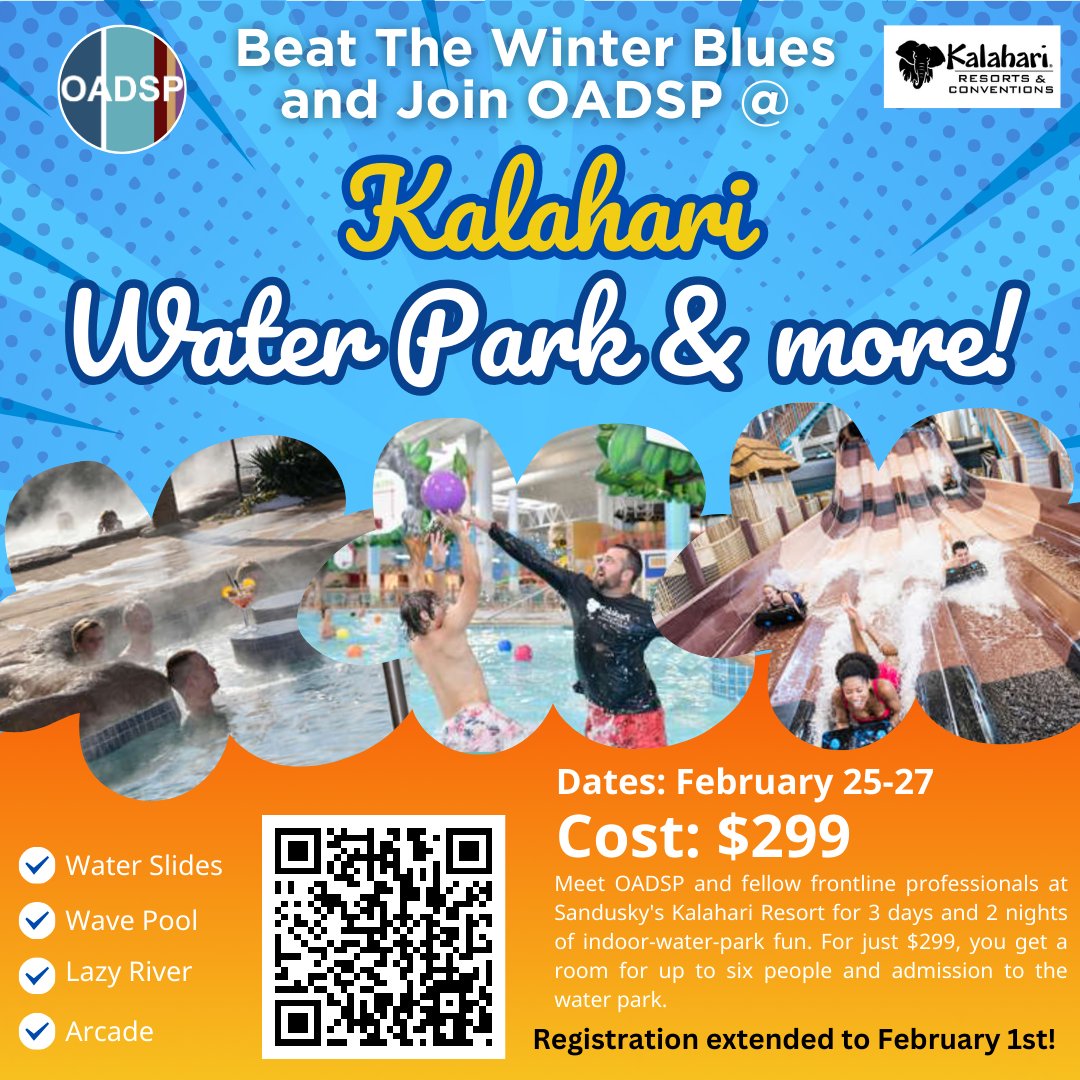 Meet OADSP and frontline professionals at Sandusky's Kalahari Resort for 3 days and 2 nights of indoor-water-park fun.

For $299, you get a room for up to six people (rooms consist of two queen beds and a pullout sofa) and admission to the water park.

oadsp.org/elevate/btwb/