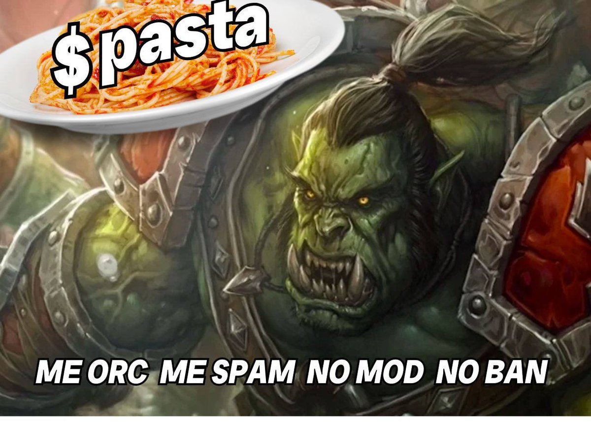 ME ORC ME SPAM NO MOD NO BAN 

BUT ME LOVE $PASTA 

t.me/copypastasol