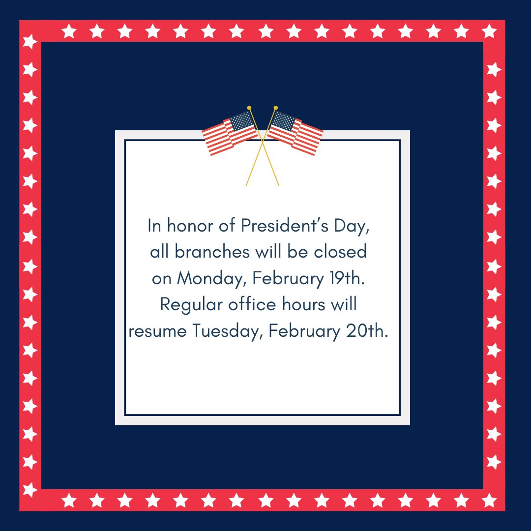 Please take note of all branches being closed Monday, February 19th for President's Day.
