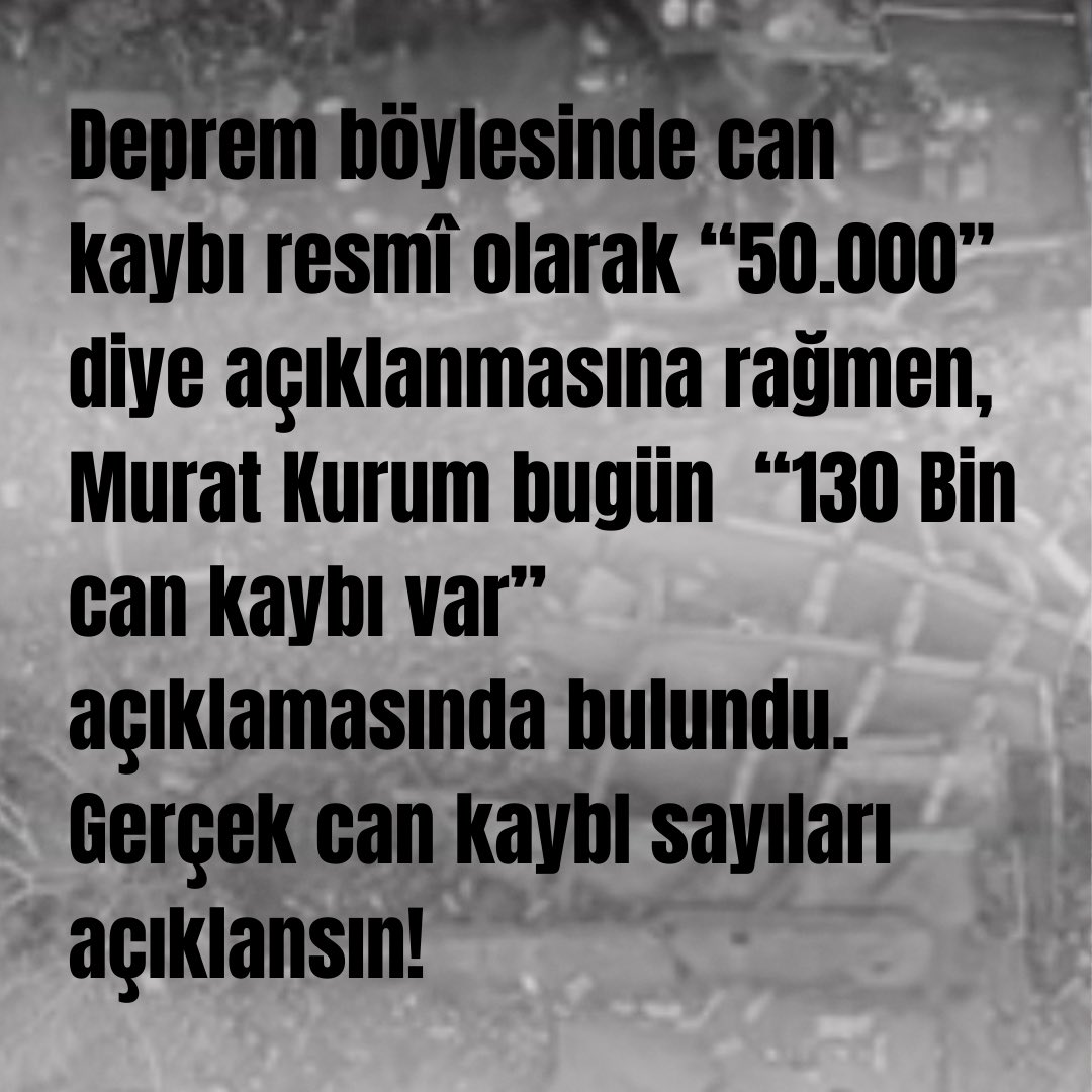 Deprem bölgesinde açıklanan can kaybı resmî olarak “50.000” diye açıklanmasına rağmen, Murat Kurum bugün “130.000 can kaybı var.” açıklamasında bulundu. Soruyoruz. GERÇEK CAN KAYBI SAYILARI NE? AÇIKLANSIN!” . #6şubat #deprem #dayanışma #devlet #cankaybı #muratkurum