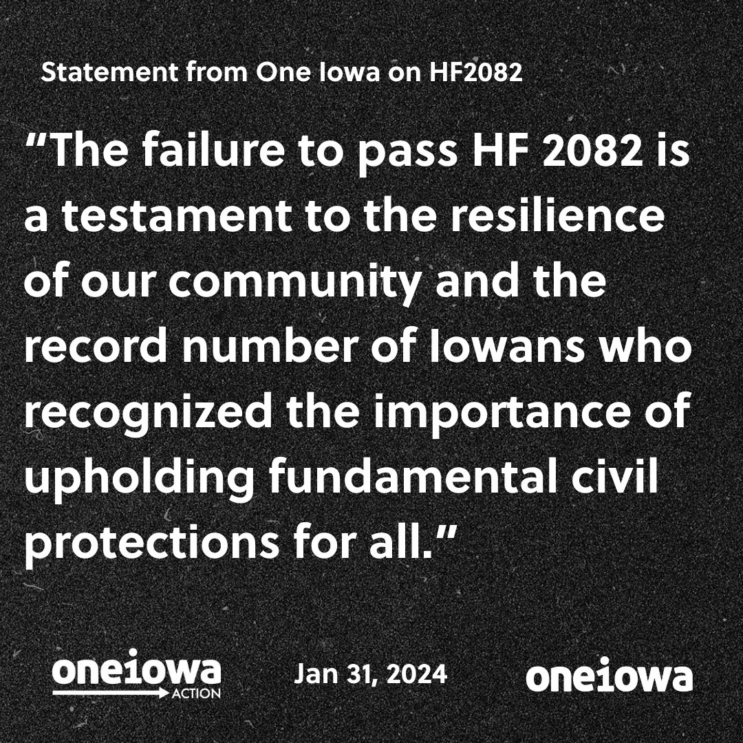 BREAKING NEWS: The attempt to pass HF2082, the bill seeking to eliminate gender identity from the Iowa Civil Rights Act, died in the House. Donate to One Iowa Action and support our work fighting these harmful bills: buff.ly/48XtlCq.