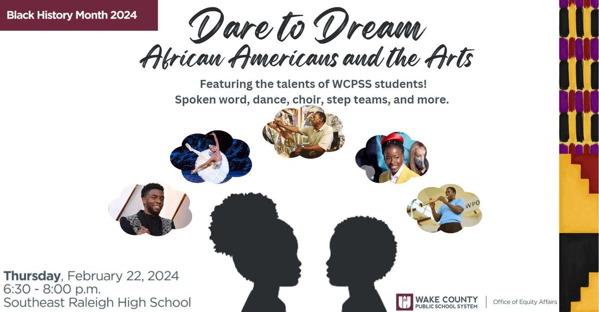 The Office of Equity recognizes February as Black History Month.  This year's national theme is "African Americans and the Arts." We will showcase the talents of our students from across the district at our event on Thursday, February 22nd at Southeast Raleigh HS 6:30-8:00 pm.