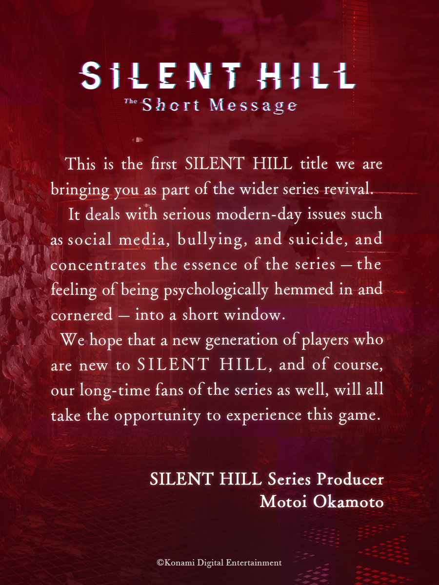 SILENT HILL: The Short Message
Creator Comment #1

A message from SILENT HILL Series Producer Motoi Okamoto to all of our valued players: konami.com/games/silenthi…

#SILENTHILL #SHTSM