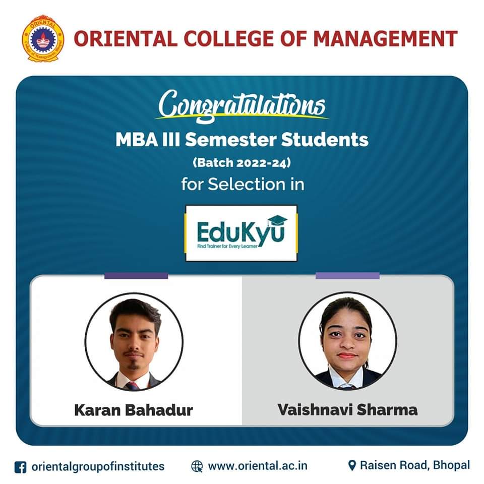 Congratulations to MBA III Semester Students (Batch 2022–24) for Their Selection in Edukyu Pvt. Ltd. #OrientalCollegeofManagement wishes them a bright future ahead.

#BTech #MTech #MCA #OIST #OCT #OCM #OCP #MBA #Bhopal #MadhyaPradesh #TopEngineeringCollege #BestPlacement