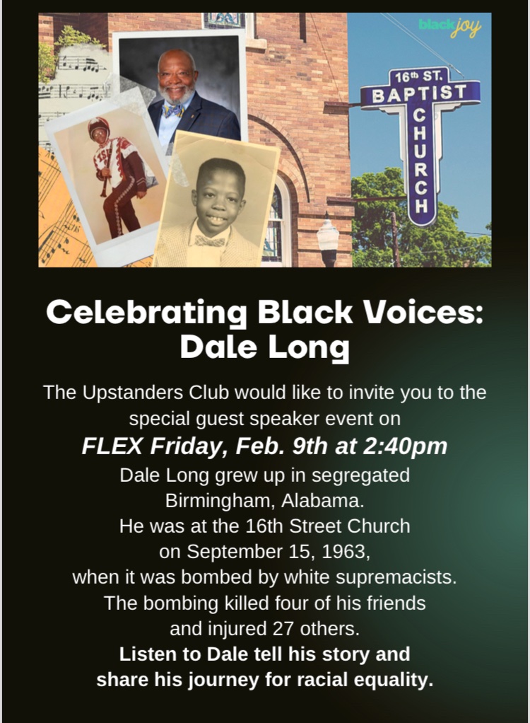 February 1 marks the start of Black History Month. Join the Upstanders in the 2:40 FLEX session this February 9 to listen to Dale Long, a survivor of the 16th Street Church bombing by white supremacists. His story is important, and we hope to see you as we honor this month.