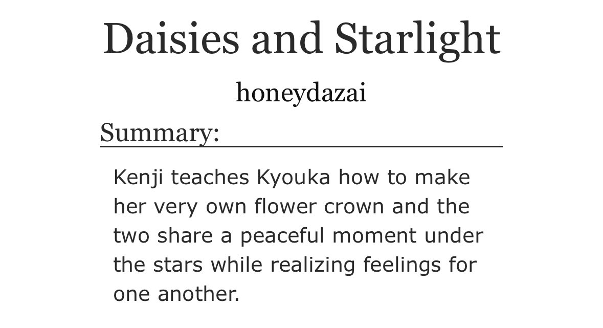 H0NEYDAZAI's tweet photo. "daisies and starlight"

kyouka and kenji get to be the kids they truly are and discover hidden feelings 

— rated G
— 1.7k words
— kyoukenji
— kids being kids
— flower crown making party (of 2)

🔗 https://t.co/WdjWxtqfHM https://t.co/jiiaq0AI38