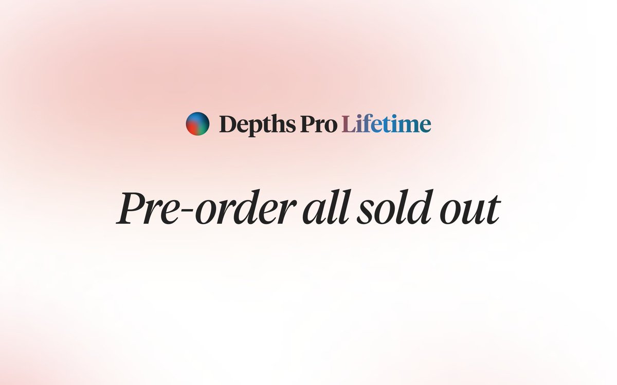 Depths Pro Lifetime pre-order, all sold out.

Up next - Depths 1.0 launch. Coming very soon 😉