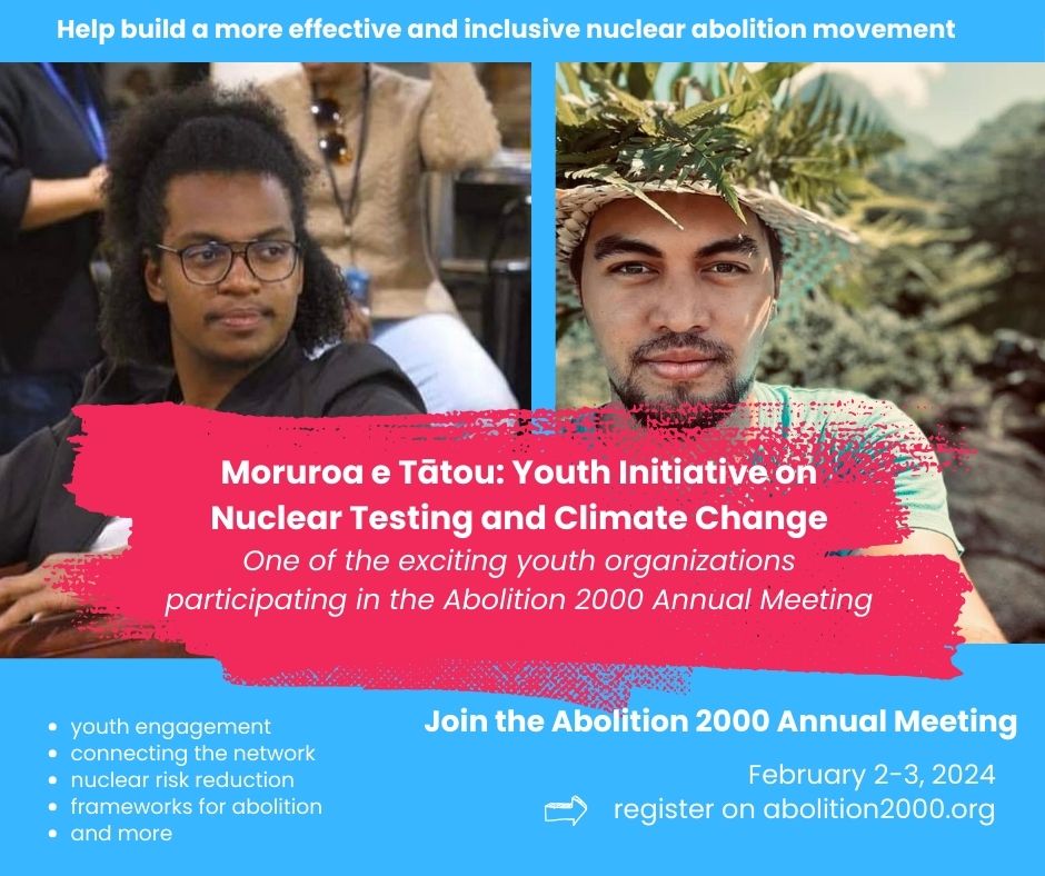 Join youth activists Tamatoa Tepuhiarii, Tevaearai Puarai and others at the Abolition 2000 Annual meeting Feb 3 #nuclearban @nuclearabolition #peace #youthpeace <a href="/abolition2000/">Abolition 2000</a> <a href="/nuclearban/">ICAN</a>  abolition2000.org/en/news/2024/0…