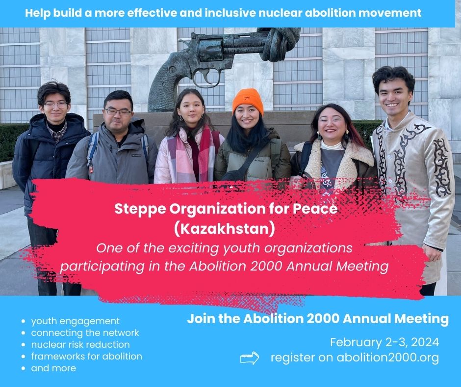 Join youth nuclear disarmament leaders from Kazakhstan and others at the Abolition 2000 Annual meeting Feb 3 #nuclearban @nuclearabolition #peace #youthpeace <a href="/abolition2000/">Abolition 2000</a> <a href="/nuclearban/">ICAN</a> abolition2000.org/en/news/2024/0…