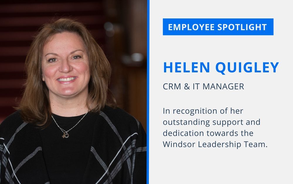We are so pleased to announce that Helen Quigley has been awarded the Windsor Leadership Recognition Award. Helen works closely with all members of the team and has been a huge part of the success behind the office relocation process. Thank you Helen, keep being you!