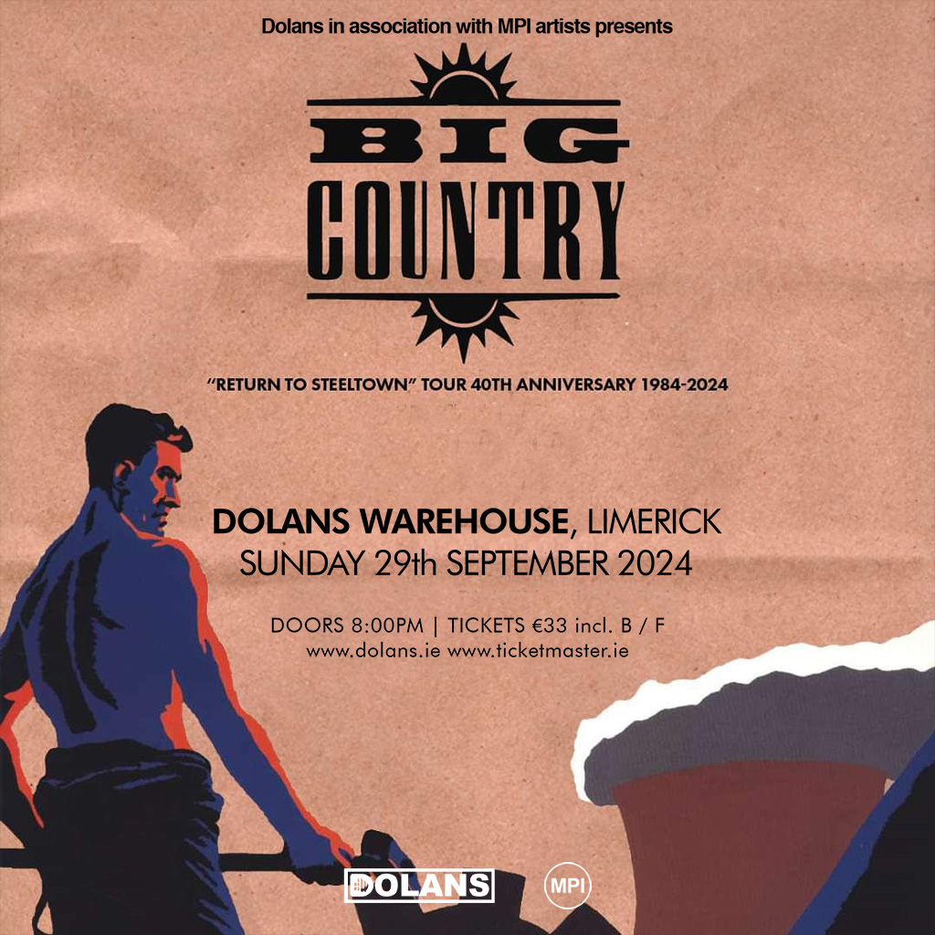 COMING SOON TO DOLANS Big Country Return to Steeltown Tour 40th Anniversary Dolans Warehouse Sunday September 29th Tickets on sale from Dolans.ie and Ticketmaster.ie #bigcountry #mpi #dolanslimerick #returntosteeltowntour @BigCountryUK