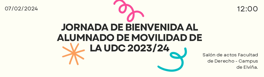 JORNADA DE BIENVENIDA AL ALUMNADO DE MOVILIDAD DE LA UDC 2023/24

Día: Miércoles, 7 de Febrero de 2024

LUGAR: Salón de actos Facultad de Derecho - Campus de Elviña

Horario:  12:00 h

Te obsequiaremos con un pack de bienvenida

¡Contamos Contigo!