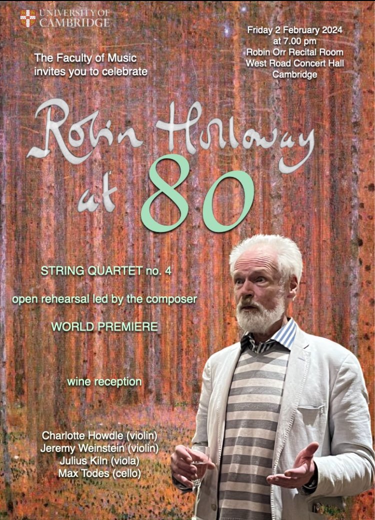 TOMORROW Join us for a very special event to celebrate Robin Holloway at 80! Some of @Cambridge_Uni’s finest student musicians will perform the world premiere of Robin’s 4th String Qtet in an open rehearsal led by the composer. 7pm Recital Room @WestRoadCH Free entry, all welcome