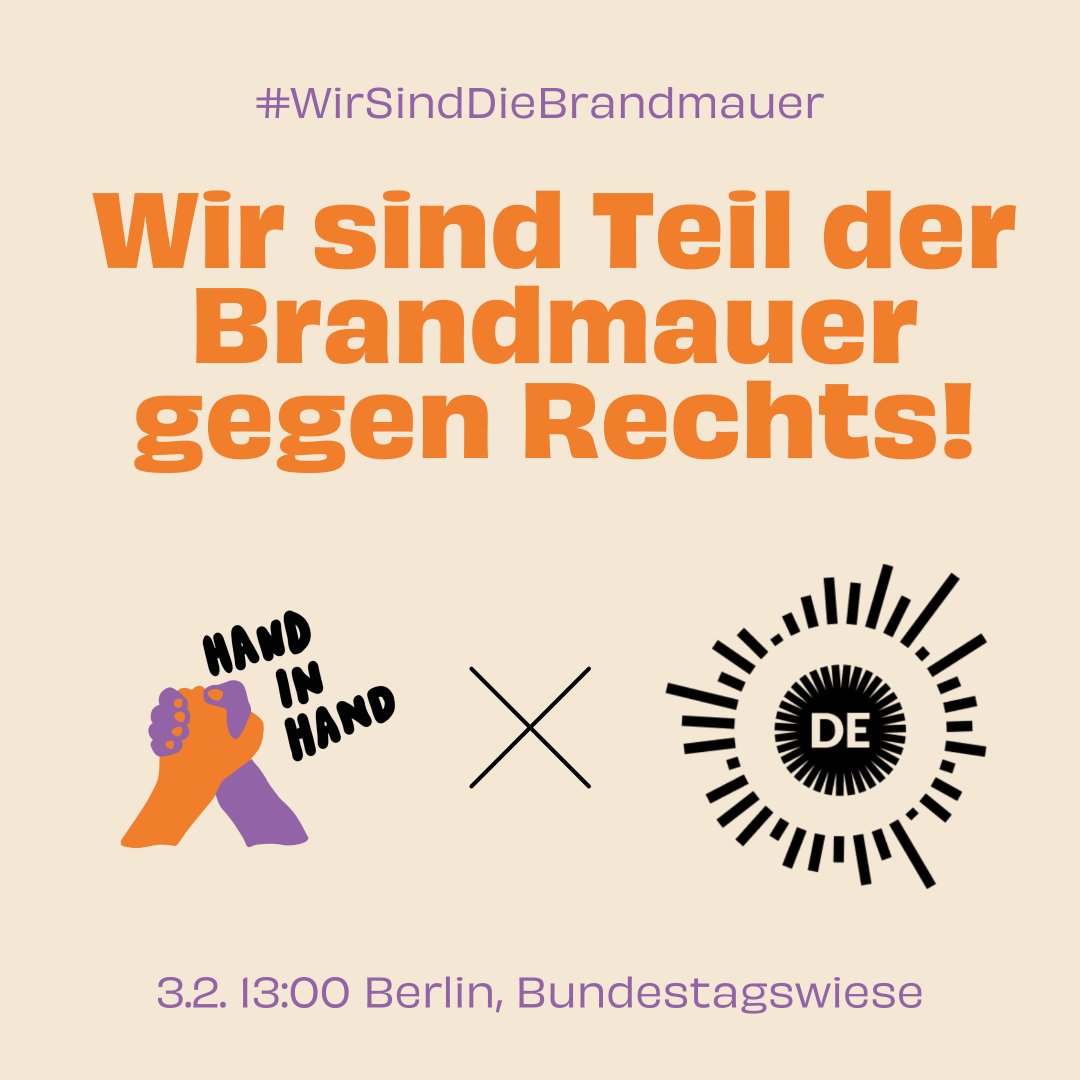 03.02. | Berlin Bundestagswiese: Jetzt sind wir alle gefragt! Die Lage in Deutschland und Europa ist alarmierend! Deswegen kommt mit uns auf die Straße und schließt euch mit uns dem Aufruf gegen Rechtsextremismus und Rassismus an. #WirsinddieBrandmauer gemeinsam-hand-in-hand.org