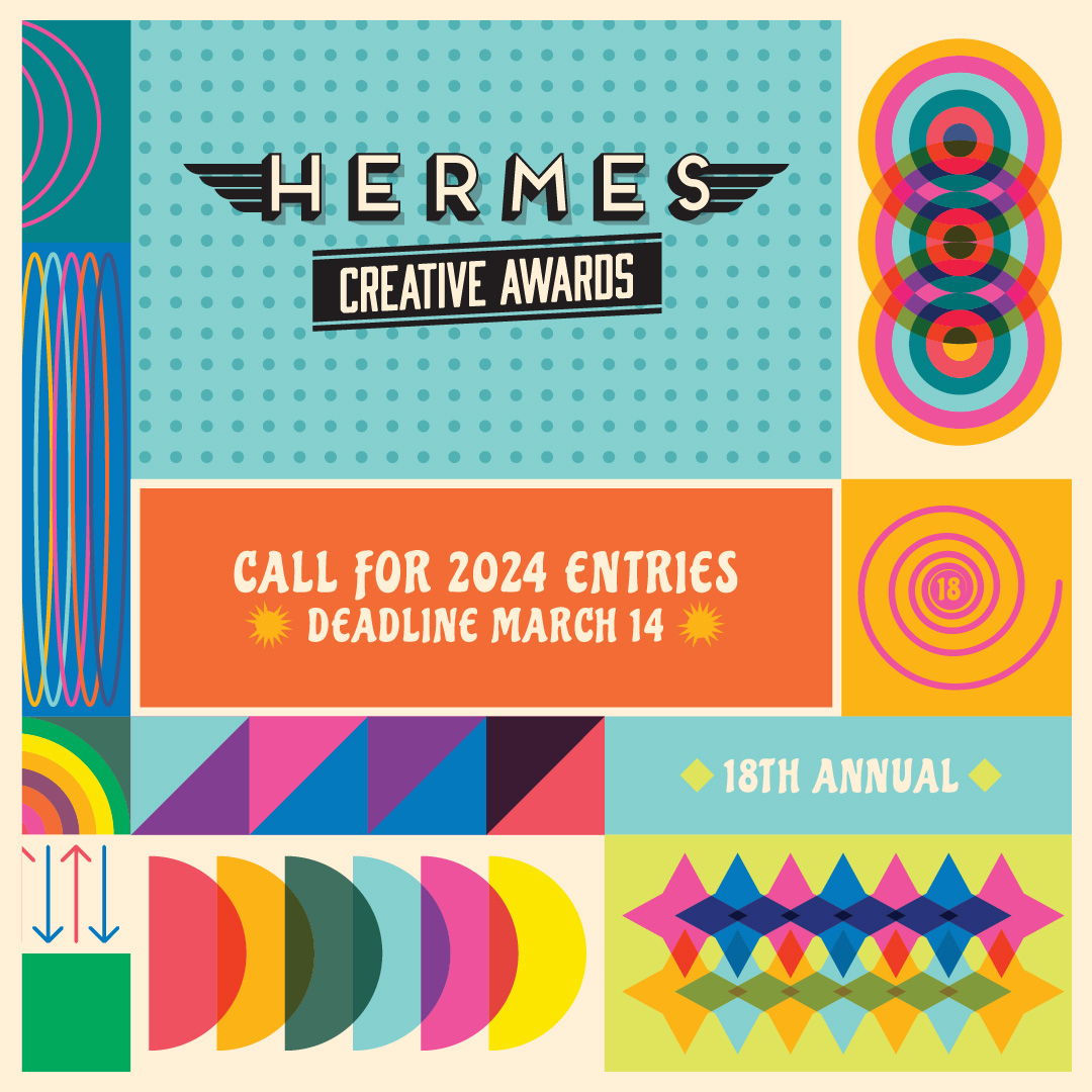 Now accepting entries for 2024! Here is your chance to prove that your creative work is some of the best in the world. Entry Deadline is March 14th. Learn more: HermesAwards.com