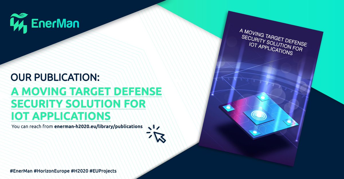 You can reach our “A Moving Target Defense Security Solution for IoT Applications” titled publication from the link. For all publications, please visit our website: enerman-h2020.eu/library/public…  📄 @TUofCrete #HorizonEurope #EnerMan #H2020 #EUProjects #IoT #HADEA