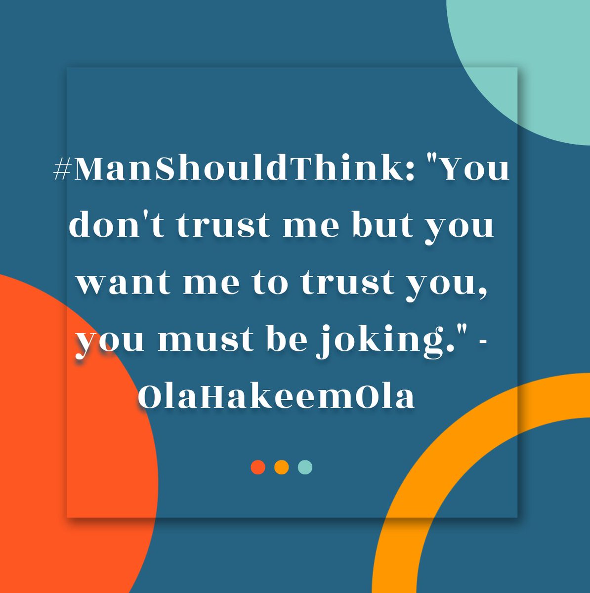 #ManShouldThink by #OlaHakeemOla on #trust between 2 persons

#lifestyles #lifecoaching #lifelessons #lifequotes #quotestoliveby #quotesdaily #wisewords #wisequotes #life  #wisdomquotes #ThursdayMotivation