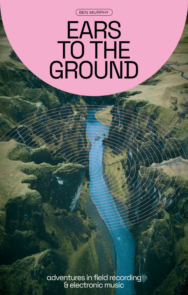 My book 'Ears To The Ground: Adventures In Field Recording & Electronic Music' is out in May! Featuring interviews with @ErlandCooper @joseph_kamaru @PetitFlo Kate Carr @matthewherbert @DDDrewDaniel @um_ultramarine @SunkenHum @OliverHoMusic @Ibukun170 @haikusalut and more!