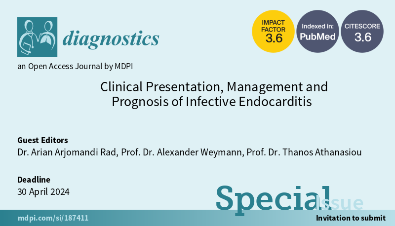 diagnostic_mdpi's tweet image. 🌟Open for submissions: Special Issue "Clinical Presentation, Management and #Prognosis of Infective #Endocarditis"

Guest Editors: Dr. Arian Arjomandi Rad, Prof. Dr. Alexander Weymann and Prof. Dr. Thanos Athanasiou

👉More info here: mdpi.com/journal/diagno…