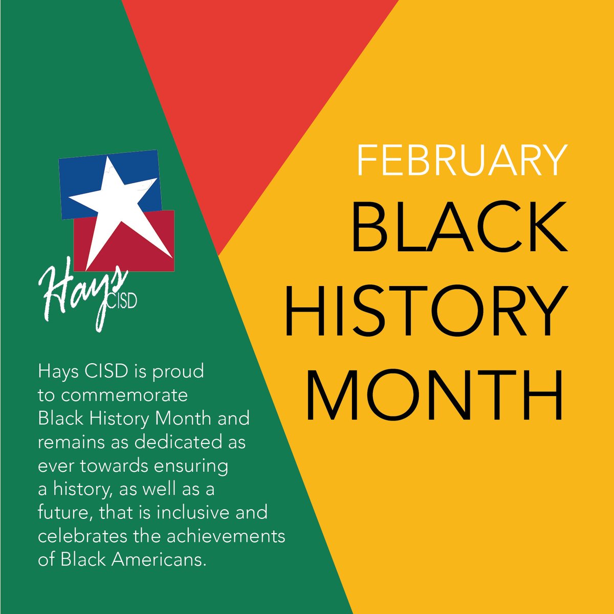 Hays CISD is proud to commemorate Black History Month and remains as dedicated as ever towards ensuring a history, as well as a future, that is inclusive and celebrates the achievements of Black Americans.