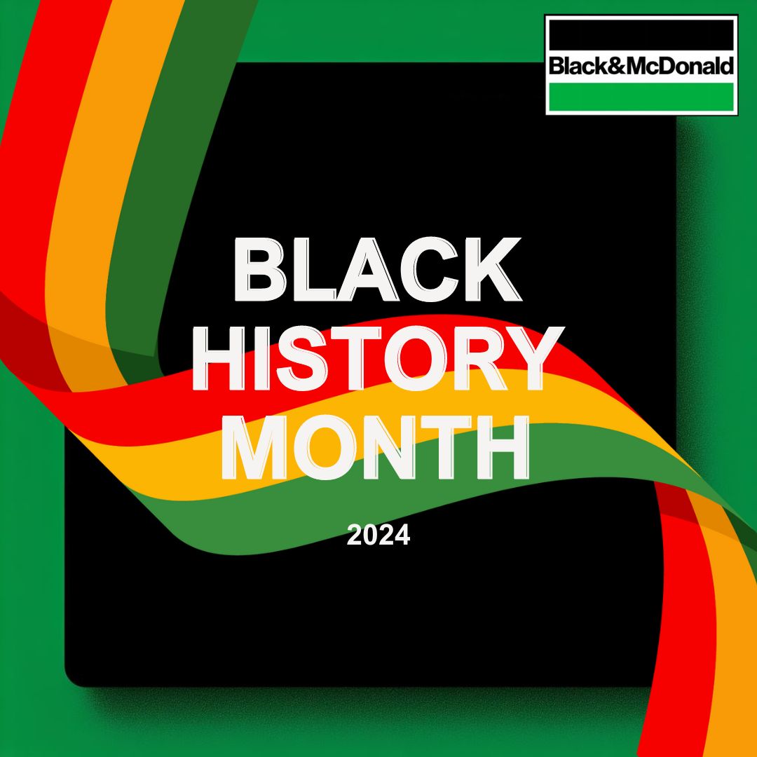 Black & McDonald is proud to celebrate Black History Month, a time for us to commemorate the significant achievements and contributions of Black communities. #BlackHistoryMonth #DoItRight #Diversity #Equity #Inclusion