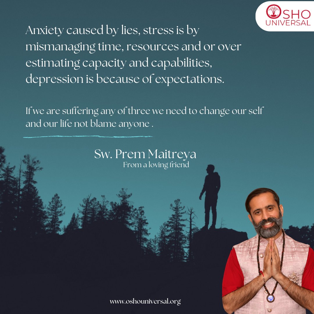 OshoUniversal's tweet photo. Anxiety caused by lies, stress is by mismanaging time, resources and or over estimating capacity and capabilities, depression is because of expectations.

- Sw. Prem Maitreya

#oshouniversal #swamiPremMaitreya #osho #anxiety #stress #depression https://t.co/btlp0lhH5h