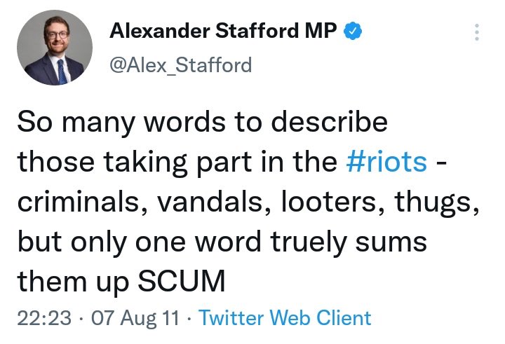 The term "scum" to describe criminals, vandals, looters and thugs seems to have started with this Tory MP so it seems it is the correct word! 
#ToryScum
