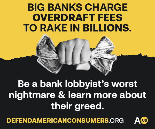 🚨NEW AD: We’re sending a message to Congress to stand up for their constituents against greedy Big Banks. Overdraft fees are costing families BILLIONS every year. It’s time to put an end to them. defendamericanconsumers.org