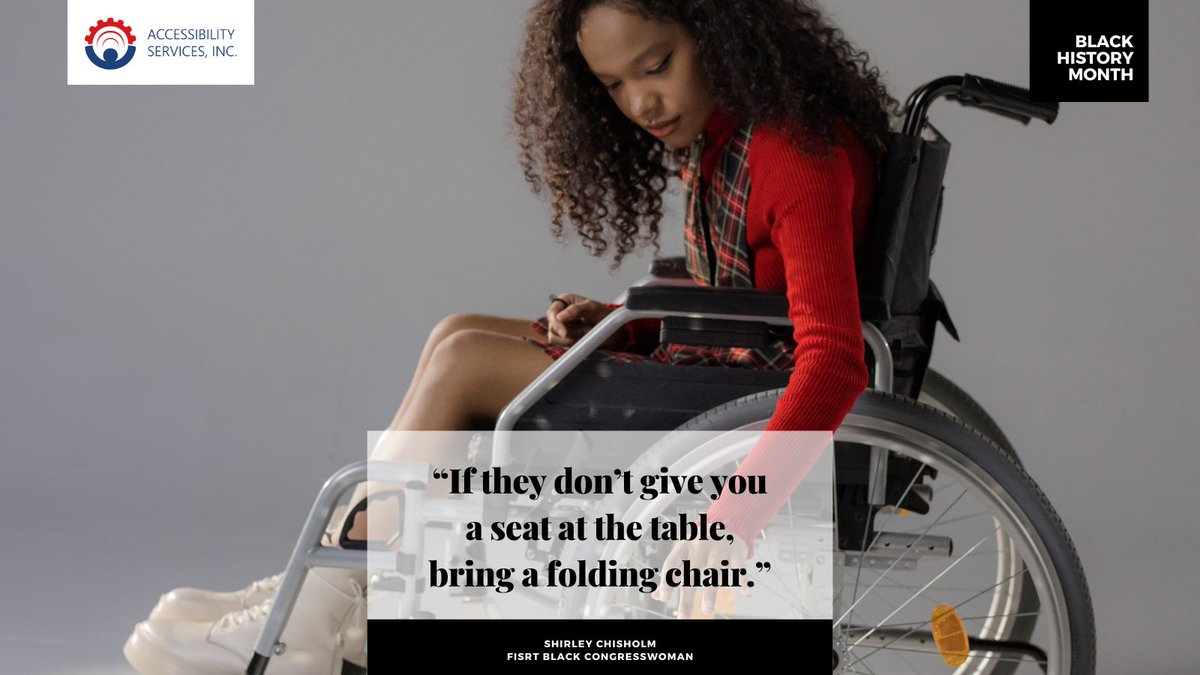 access_svcs's tweet photo. #TeamASI honors #BlackHistoryMonth w a quote from America's 1st Black congresswoman, Shirley Chisholm, "If they don't give you a seat at the table, bring a folding chair." 

A wheelchair is perfect too; claim your seat, lead the movement.

https://t.co/GAo6QgmseR https://t.co/EKZbA7SnaT