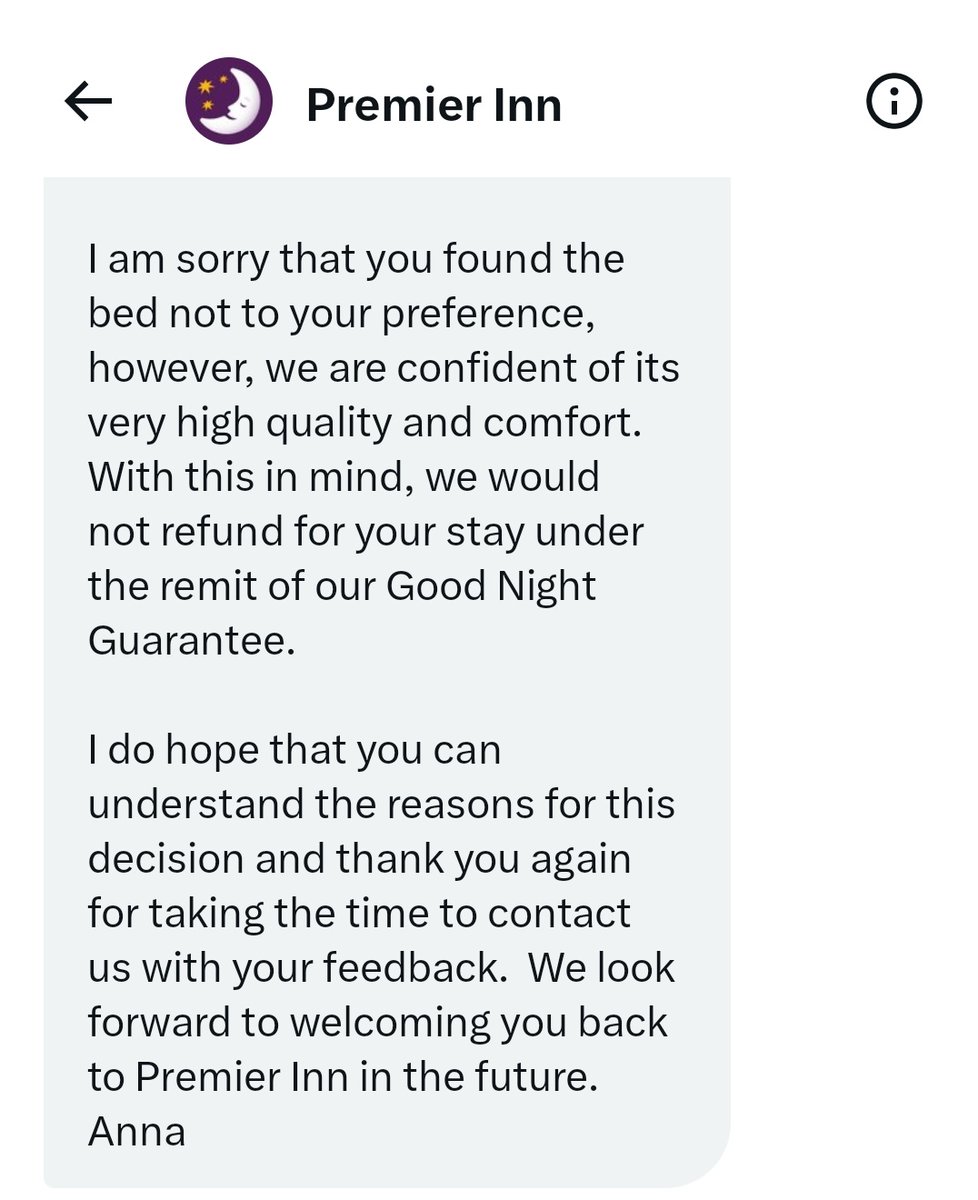 'In fact, we're so confident you'll have a great night's sleep that, if you don't, we'll give you your money back'

'I am sorry that you found the bed not to your preference' 
#PremierInn #TerribleService