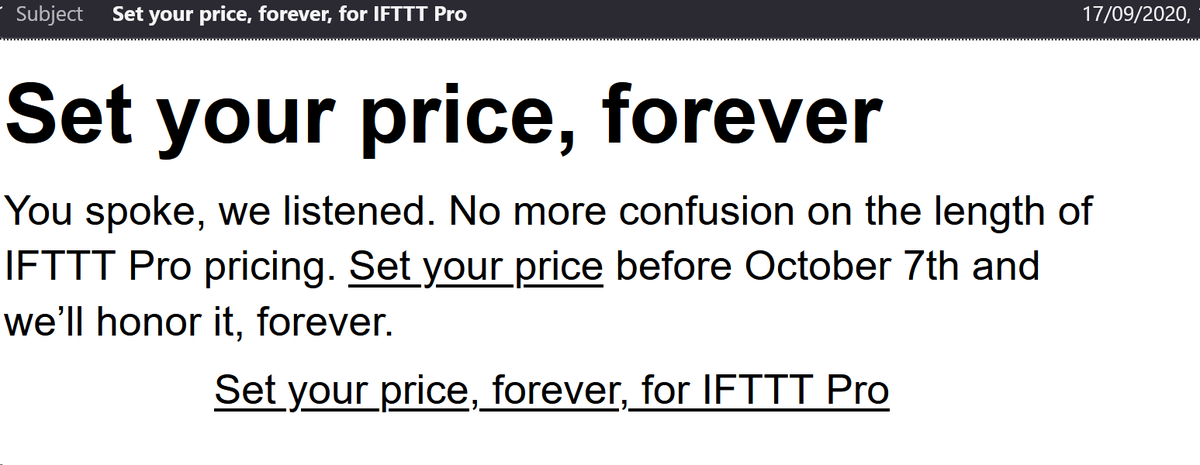 gavin_a92's tweet photo. Hello @IFTTT 
Got a wonderful email from you today about doing away with a "Legacy Pro" plan and a price increase for the change.....this is directly at odds with your email from Sept 2020 offering a "forever" price for Pro....guessing forever for IFTTT is about 3.5 years..... https://t.co/G14n3cn1bv