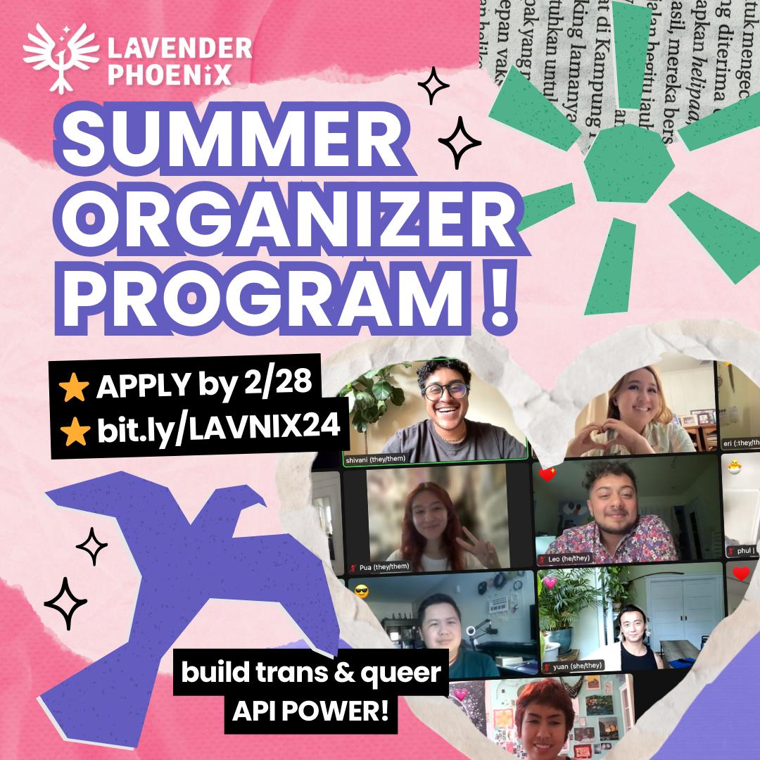 📢 APPLY FOR LAVNIX’S SUMMER ORGANIZER PROGRAM!!! 📢 We are looking for trans, non-binary and queer APIs who are ready to grow our community and build organizing skills. Join our team for the epic 15TH YEAR of this historic program! ⭐ Apply by 2/28 at bit.ly/LAVNIX24!