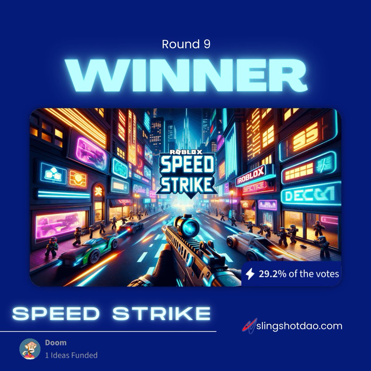 🎉 Big cheers for "Speed Strike" by Doom, taking the crown in Round 9 at #SlingshotDAO! With 29.2% of the votes, this fast-paced, cyberpunk-themed shooter is gearing up to electrify #Roblox🕹️

🏆 You won $2,000 $USDC &amp; 250,000 $SLING

The adventure to development begins now.