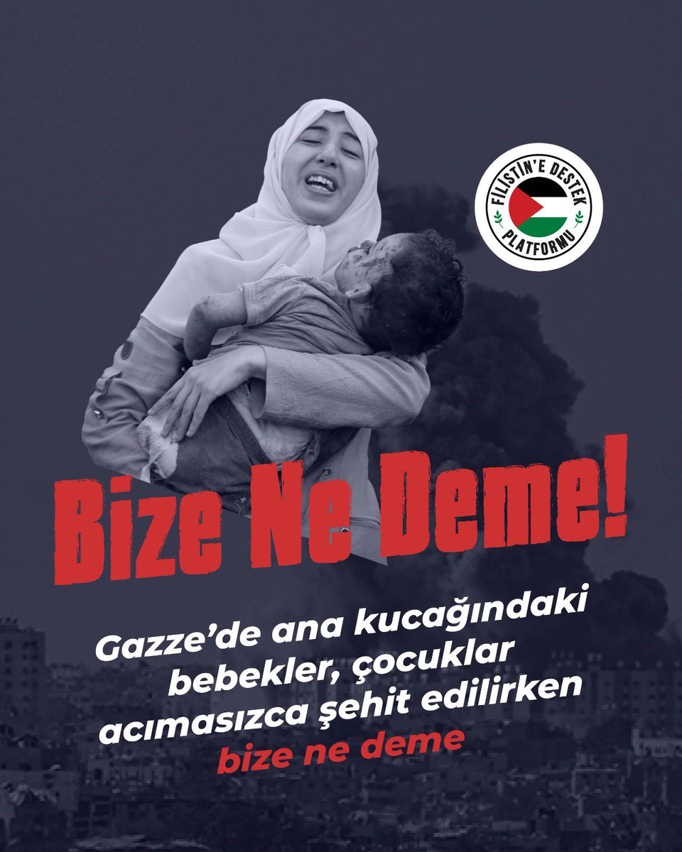 Gazze’de ana kucağındaki bebekler, çocuklar acımasızca şehit edilirken #BizeNeDeme