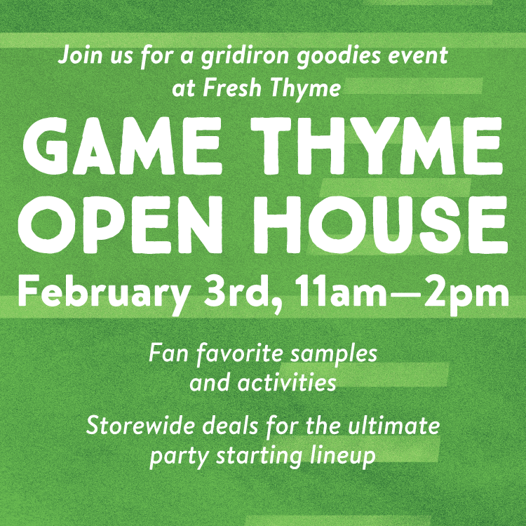 T-minus less than two weeks till the big game! 🏈 Celebrate the all-American sport with us this Saturday (2/3) at your local Fresh Thyme Market. We will be hosting an open house with some Game Thyme samples, activities, and more. 🎉 #FreshThyme #GameThyme #BigGame #GameDay