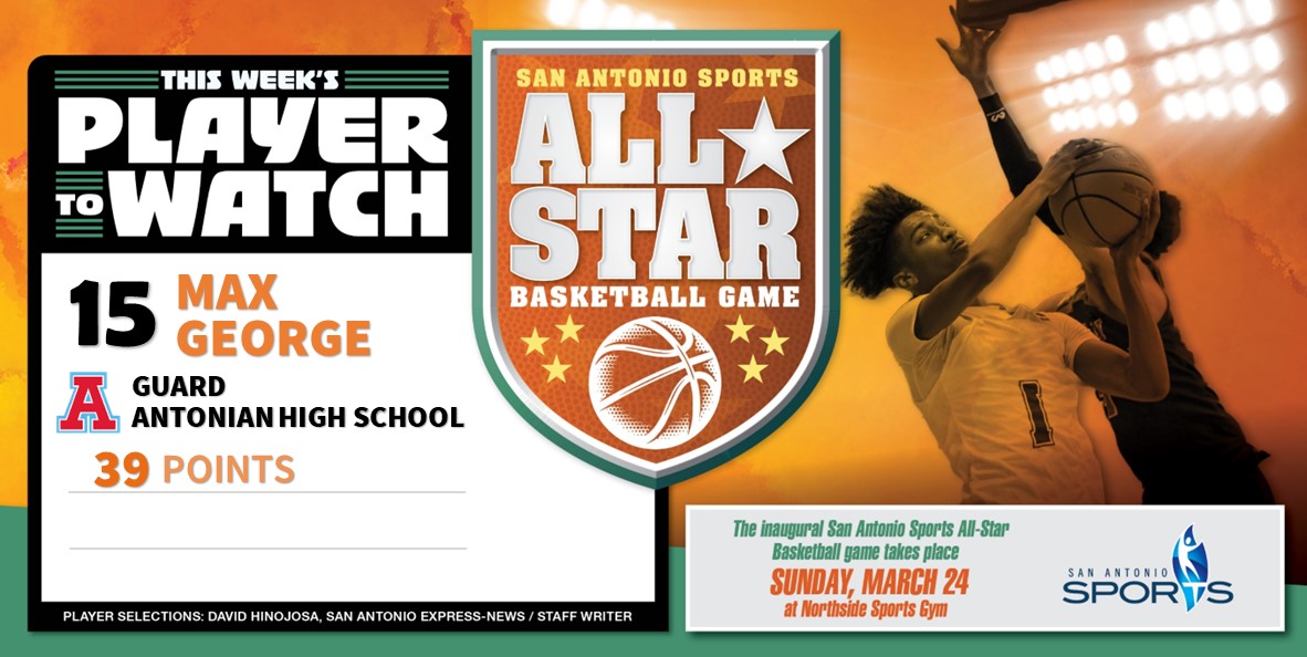 Basketball Watch – Week Number Eight Highlighting some of the top talent in Greater SA! Max George G Antonian High School 39 Points All Star Game Selection #txhsbb #SASALLStarGame