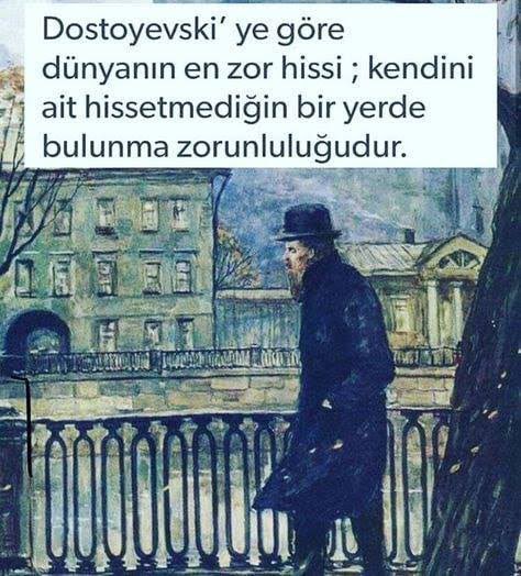 unallld's tweet photo. “Dünyanın en zor hissi; 
kendini ait hissetmediğin bir yerde bulunmak zorunluluğudur. “

Dostoyevski. https://t.co/3I4HscSIni